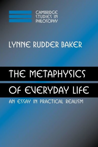 The Metaphysics of Everyday Life: An Essay in Practical Realism