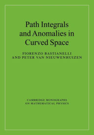 Title: Path Integrals and Anomalies in Curved Space, Author: Fiorenzo Bastianelli