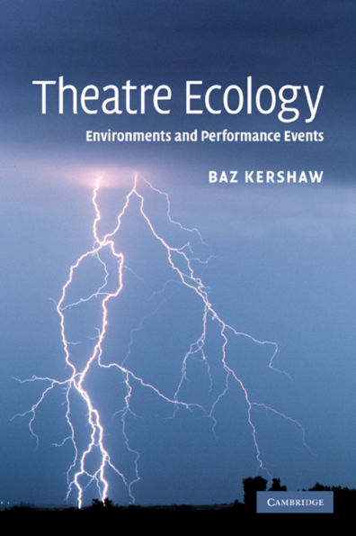Theatre Ecology: Environments and Performance Events