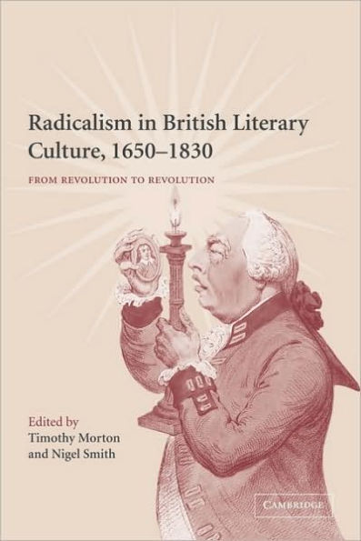 Radicalism in British Literary Culture, 1650-1830: From Revolution to Revolution