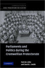 Parliaments and Politics during the Cromwellian Protectorate