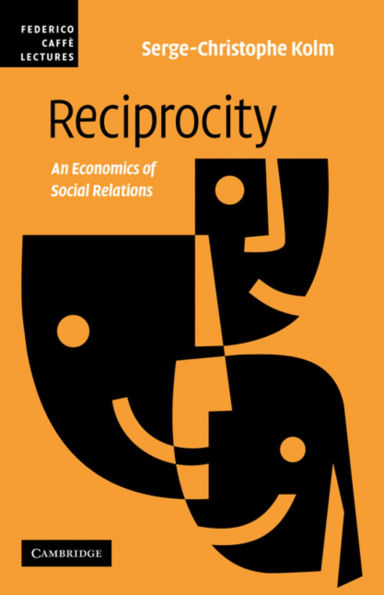 Reciprocity: An Economics of Social Relations