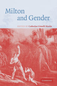 Title: Milton and Gender, Author: Catherine Gimelli Martin