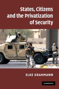 Title: States, Citizens and the Privatisation of Security, Author: Elke Krahmann