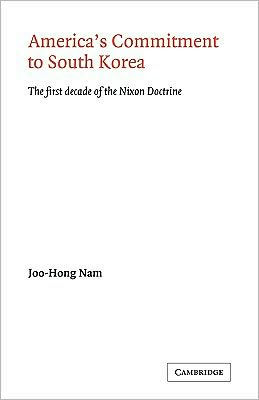 America's Commitment to South Korea: The First Decade of the Nixon Doctrine