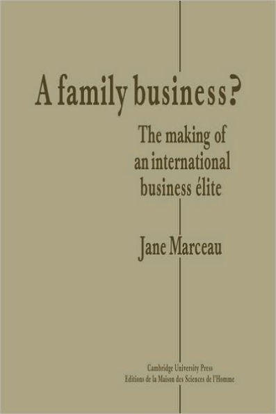 A Family Business?: The Making of an International Business Elite