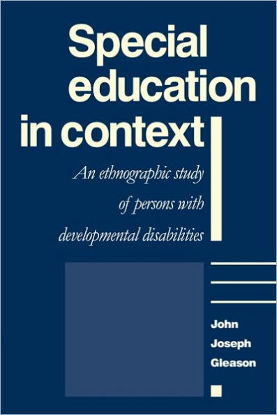 Special Education in Context: An Ethnographic Study of Persons with Developmental Disabilities