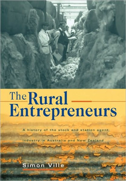The Rural Entrepreneurs: A History of the Stock and Station Agent Industry in Australia and New Zealand