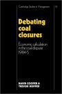 Debating Coal Closures: Economic Calculation in the Coal Dispute 1984-5