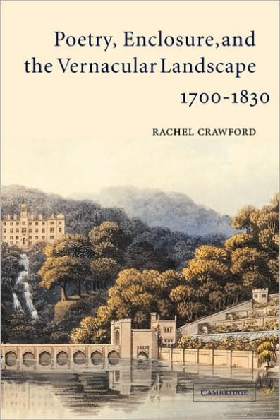 Poetry, Enclosure, and the Vernacular Landscape, 1700-1830