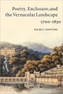 Poetry, Enclosure, and the Vernacular Landscape, 1700-1830