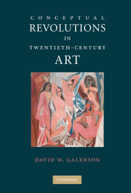 Title: Conceptual Revolutions in Twentieth-Century Art / Edition 1, Author: David W. Galenson