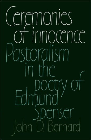 Ceremonies of Innocence: Pastoralism in the Poetry of Edmund Spenser