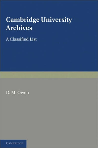Cambridge University Archives: A Classified List