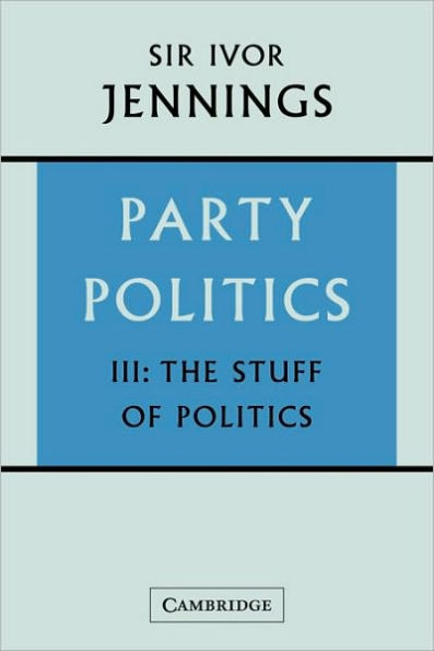 Party Politics: Volume 3, The Stuff of Politics