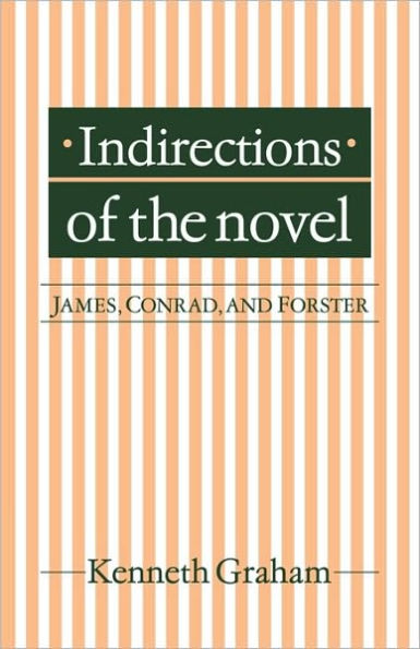 Indirections of the Novel: James, Conrad, and Forster