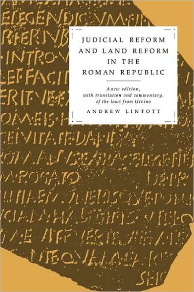 Judicial Reform and Land Reform in the Roman Republic: A New Edition, with Translation and Commentary, of the Laws from Urbino