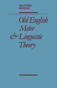 Title: Old English Meter and Linguistic Theory, Author: Geoffrey Russom