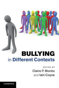 Title: Bullying in Different Contexts, Author: Claire P. Monks