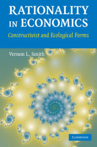 Title: Rationality in Economics: Constructivist and Ecological Forms, Author: Vernon L. Smith