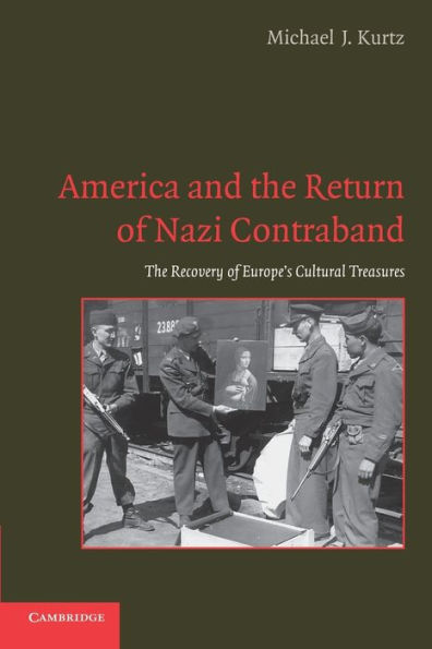 America and the Return of Nazi Contraband: The Recovery of Europe's Cultural Treasures / Edition 1