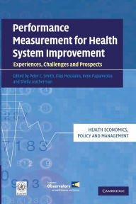 Title: Performance Measurement for Health System Improvement: Experiences, Challenges and Prospects, Author: Peter C. Smith