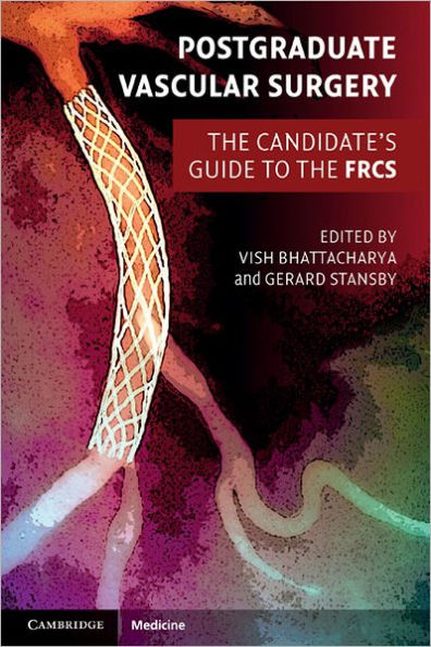 Postgraduate Vascular Surgery: The Candidate's Guide to the FRCS