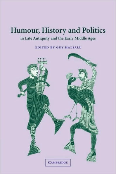 Humour, History and Politics Late Antiquity the Early Middle Ages