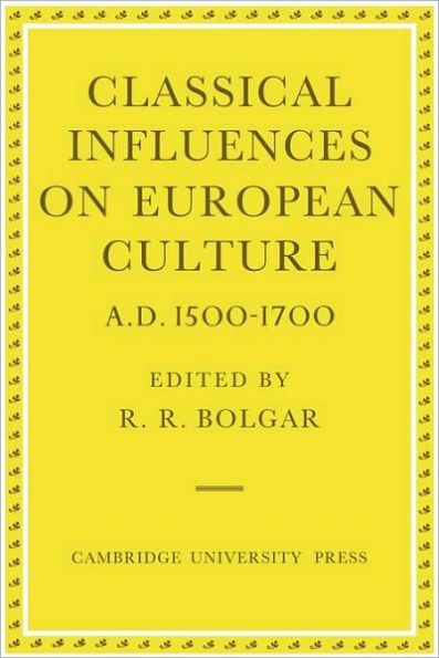 Classical Influences on European Culture, A.D. 1500-1700