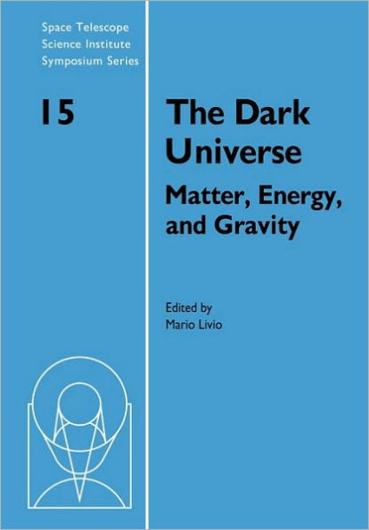 The Dark Universe: Matter, Energy and Gravity