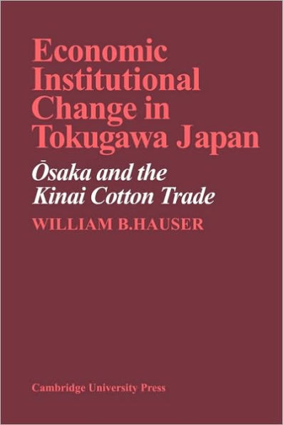 Economic Institutional Change in Tokugawa Japan: Osaka and the Kinai Cotton Trade