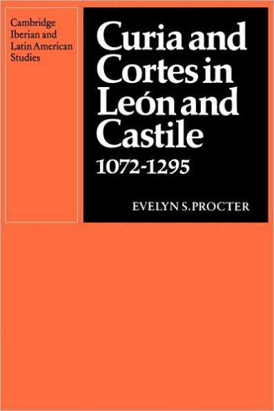 Curia and Cortes in León and Castile 1072-1295