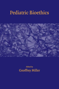 Title: Pediatric Bioethics, Author: Geoffrey Miller