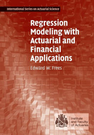 Title: Regression Modeling with Actuarial and Financial Applications, Author: Edward W. Frees