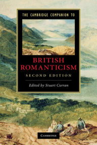 Title: The Cambridge Companion to British Romanticism / Edition 2, Author: Stuart Curran