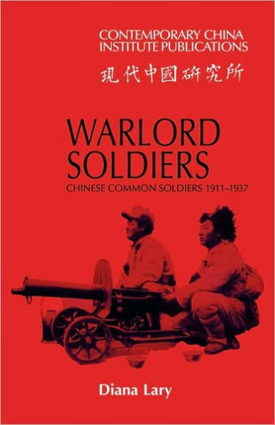 Warlord Soldiers: Chinese Common Soldiers 1911-1937