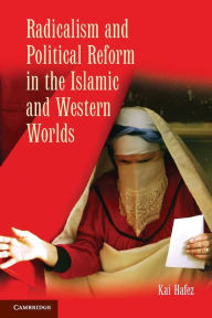 Title: Radicalism and Political Reform in the Islamic and Western Worlds, Author: Kai Hafez