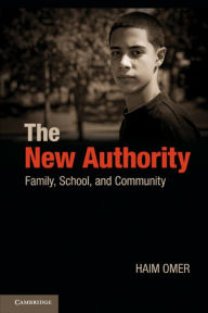 Title: The New Authority: Family, School, and Community, Author: Haim Omer