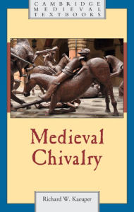 Title: Medieval Chivalry, Author: Richard W. Kaeuper