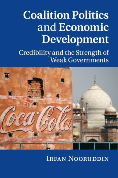 Coalition Politics and Economic Development: Credibility and the Strength of Weak Governments