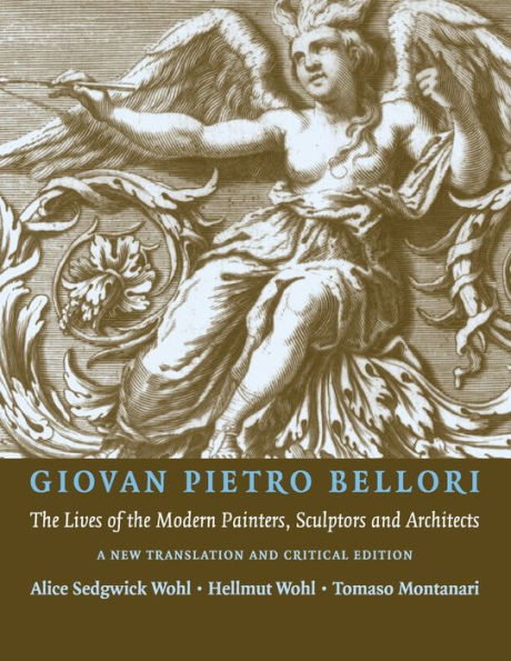 Giovan Pietro Bellori: The Lives of the Modern Painters, Sculptors and Architects: A New Translation and Critical Edition