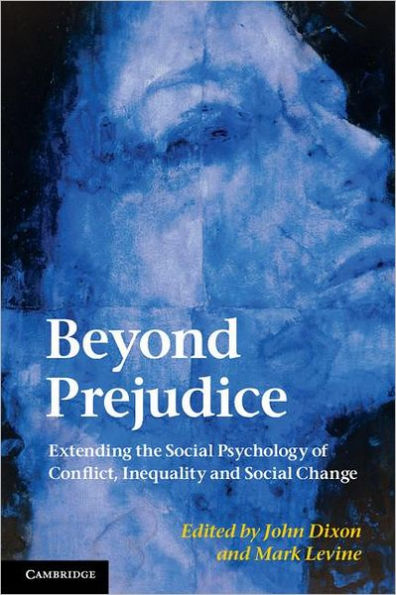 Beyond Prejudice: Extending the Social Psychology of Conflict, Inequality and Change