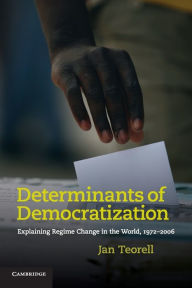 Title: Determinants of Democratization: Explaining Regime Change in the World, 1972-2006, Author: Jan Teorell