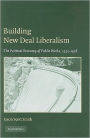 Building New Deal Liberalism: The Political Economy of Public Works, 1933-1956