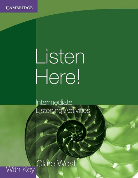 Listen Here! Intermediate Listening Activities with Key