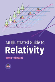 Title: An Illustrated Guide to Relativity, Author: Tatsu Takeuchi