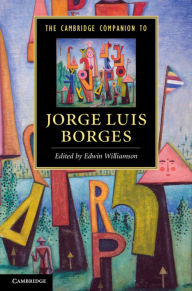 Title: The Cambridge Companion to Jorge Luis Borges, Author: Edwin Williamson