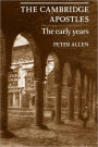 The Cambridge Apostles: The Early Years