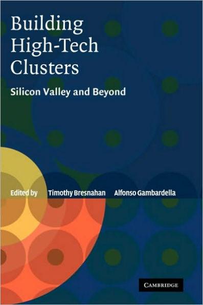 Building High-Tech Clusters: Silicon Valley and Beyond