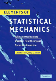 Title: Elements of Statistical Mechanics: With an Introduction to Quantum Field Theory and Numerical Simulation, Author: Ivo Sachs